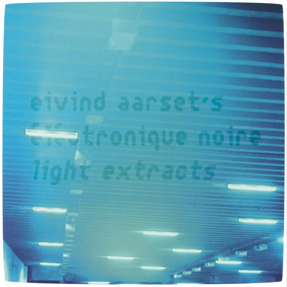 Eivind Aarset - Light Extracts